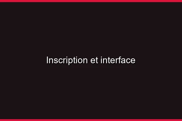 Inscription et interface